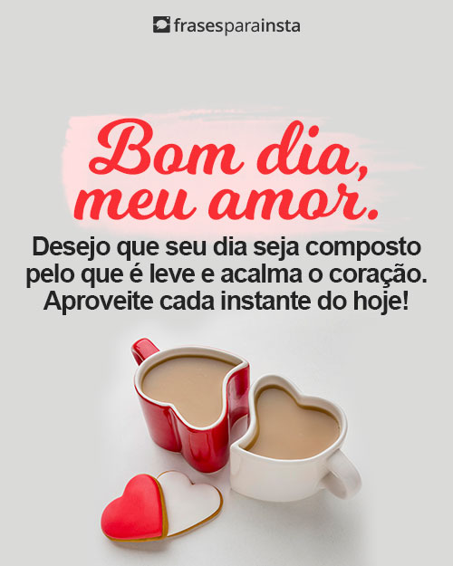 Mensagens de Bom Dia Meu Amor: Para Você Dedicar ao seu Par