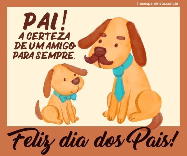 Frases para Dia dos Pais - Mensagens de Feliz dia dos Pais