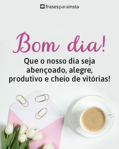 Frases Lindas de Bom Dia: Acorde da Melhor Forma