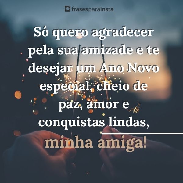 Feliz Ano novo para Amiga: Frases para amiga e irmã (amizade verdadeira)