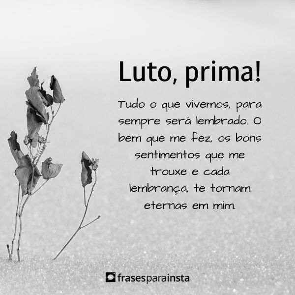 Luto, Prima: Expresse a Saudade em meio a Despedida