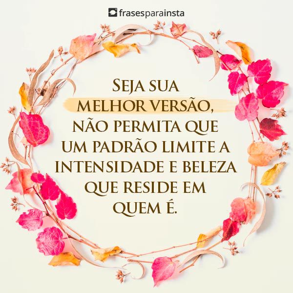 Seja sua Melhor versão: 40 Frases que Inspiram Autocuidado