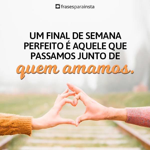 Frases Lindas Para Fotos No Final De Semana +50 Opções para te Inspirar