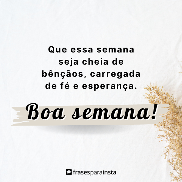 Frases de Boa Semana; Inicie bem Esse novo Ciclo!