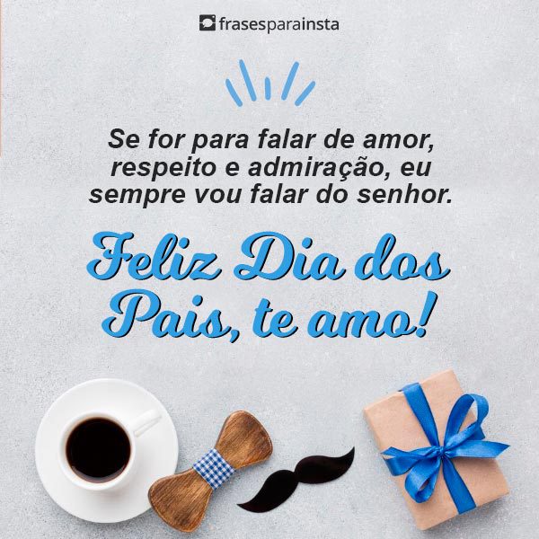 Frases para Dia dos Pais - Mensagens de Feliz dia dos Pais