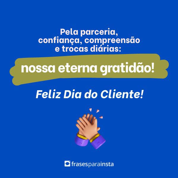 Feliz Dia do Cliente - Frases para Parabenizar seu Cliente