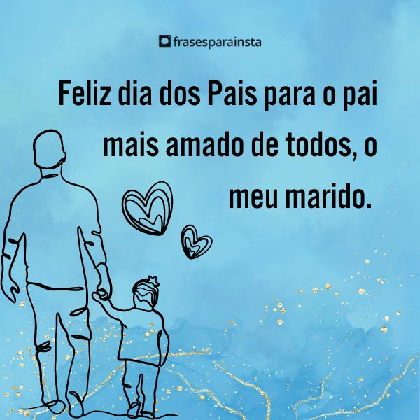 Feliz Dia dos Pais Amor: 30 Mensagens Encantadoras