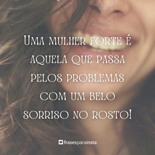 25 Frases Motivacionais Para Mulheres Fortes