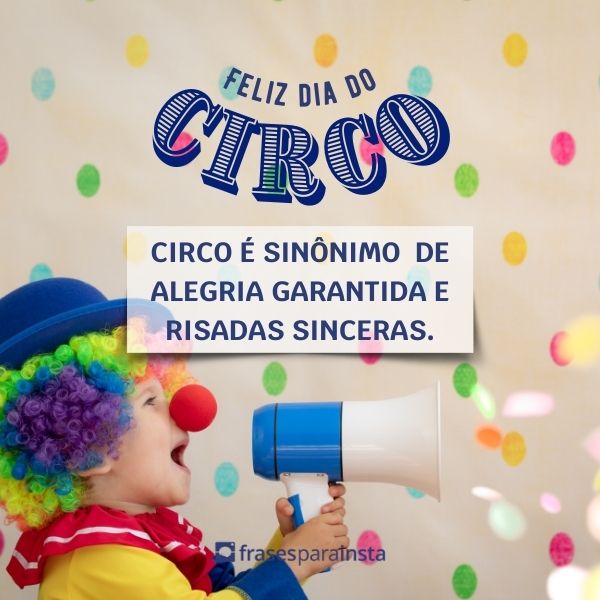 Frases Para o Dia do Circo: Mantenha a Alegria e Magia Neste Dia