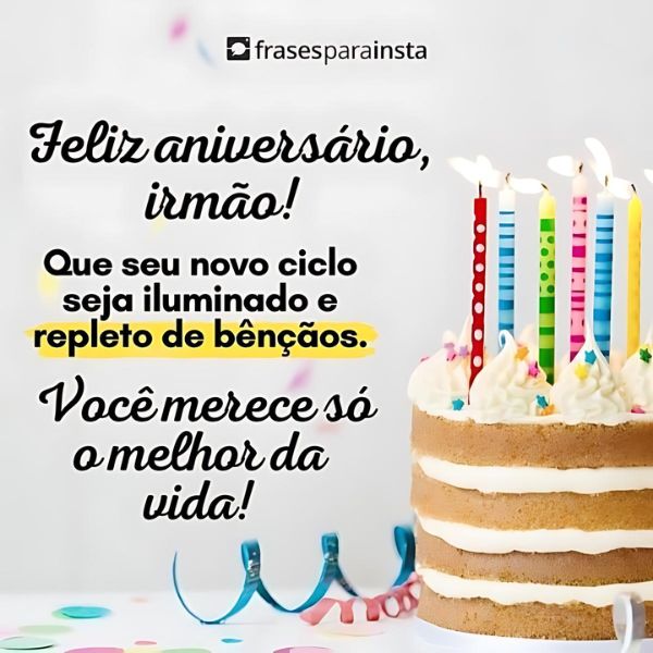 Frases de Feliz Aniversário Para Irmão +50 Opções para Felicitá-lo