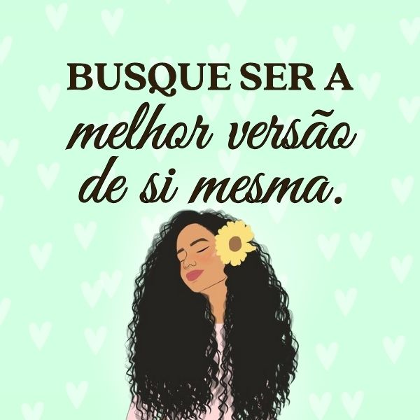 Seja sua Melhor versão: 40 Frases que Inspiram Autocuidado