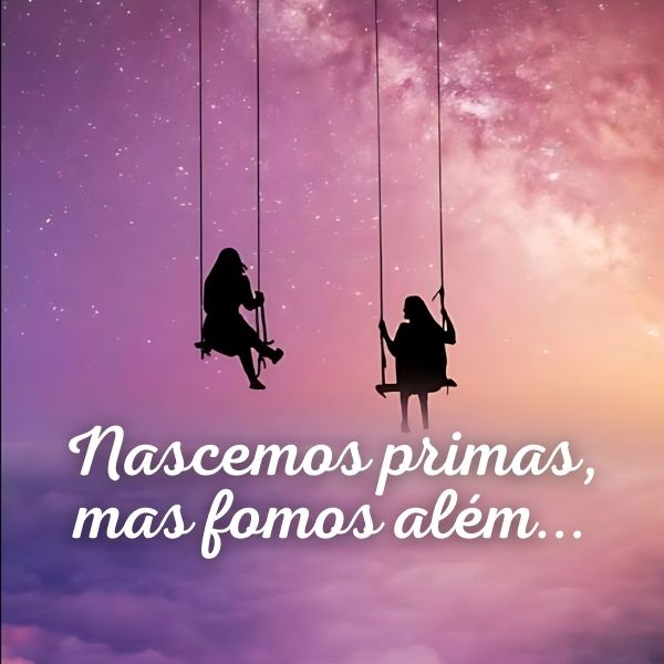 Legendas para Fotos com Prima +90 Frases que Falam do Amor que há entre Vocês