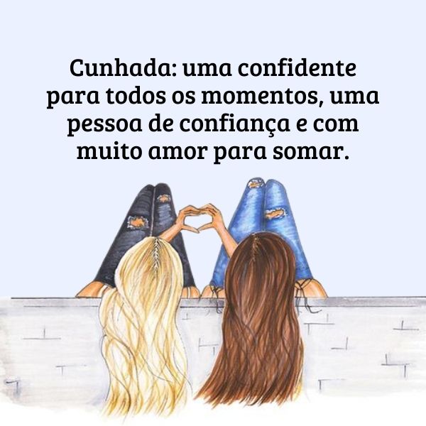 Legendas para Fotos com Cunhada +110 Frases para Externar o seu Carinho por Ela