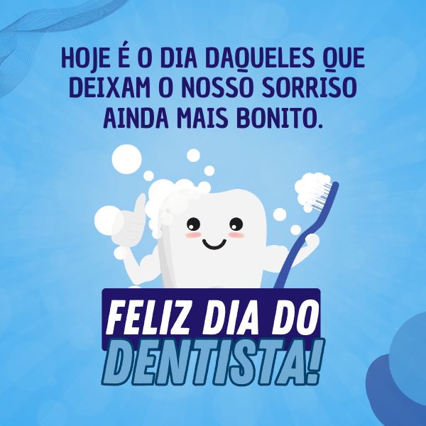 Frases para o Dia do Dentista: Homenageie aqueles que transformam sorrisos