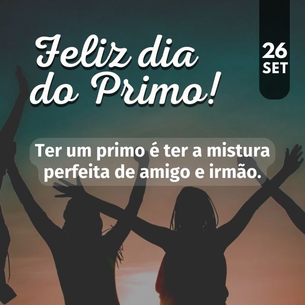 Frases para o Dia do Primo - Celebre com o seus primeiros amigos