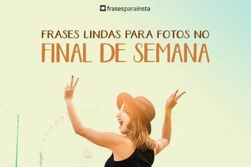 Imagem do post Frases Lindas Para Fotos No Final De Semana +50 Opções para te Inspirar