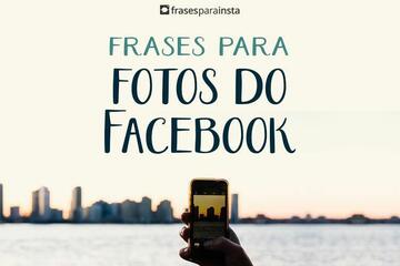 Imagem do post Frases Para Fotos Do Facebook: Legendas Para usar em Todas as Situações