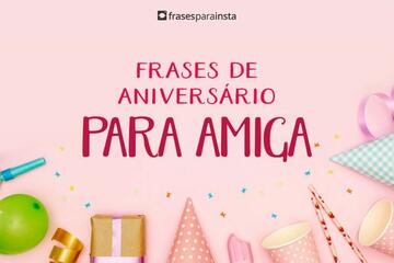 Imagem do post Frases de Aniversário para Amiga para Felicitá-la com Carinho