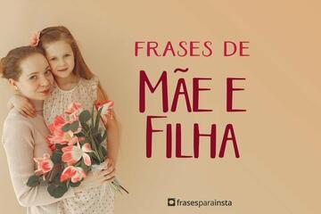 Imagem do post Frases de Mãe e Filha que Falam do Amor que Emana dessa Relação