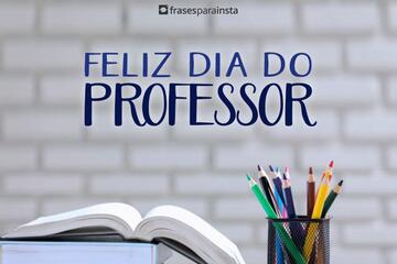 Imagem do post Feliz Dia do Professor - Frases para Homenagear os Professores