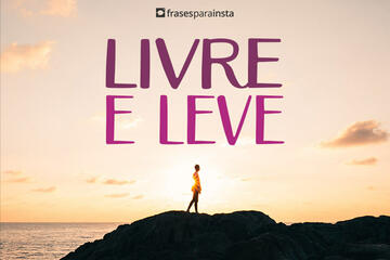 Imagem do post Livre e Leve: Frases que mostram que ela é livre