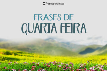 Imagem do post Frases de Quarta Feira