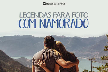 Imagem do post Legenda Para Foto com Namorado +150 Frases Românticas para Foto de Casal