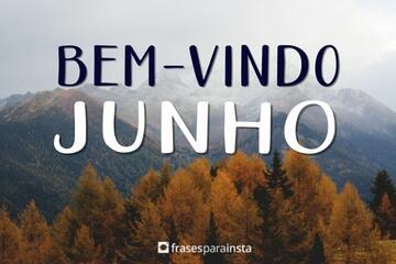 Imagem do post Bem Vindo, Junho!