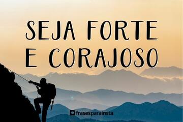 Imagem do post Seja Forte e Corajoso: Frases de Fé