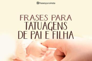 Imagem do post Frases Para Tatuagens de Pai e Filha