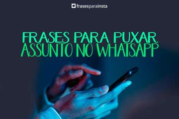 Imagem do post 41 Frases para Puxar Assunto no Whatsapp