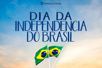 Imagem do post Frases sobre o Dia da independência do Brasil