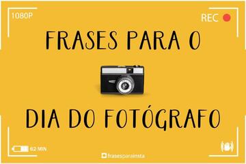 Imagem do post Frases de Homenagem para o Dia do Fotógrafo