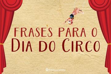 Imagem do post Frases Para o Dia do Circo: Mantenha a Alegria e Magia Neste Dia