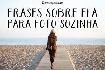 Imagem do post Frases sobre Ela +120 Legendas Inspiradoras Para Foto Sozinha