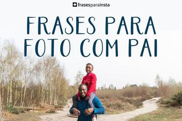 Imagem do post Frases para Foto com Pai +70 Ideias de Legendas Prontas para Usar